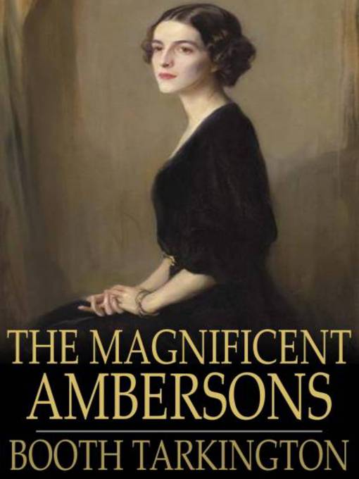 Title details for The Magnificent Ambersons by Booth Tarkington - Available